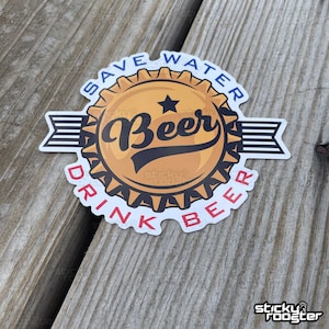 Save Water, Drink Beer sticker - MULTIPLE sizes - FREE shipping! - funny stickers - beer- drinking decal - waterproof