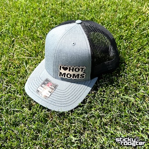 I Love Hot Moms leather patch hat - funny and cool cap!