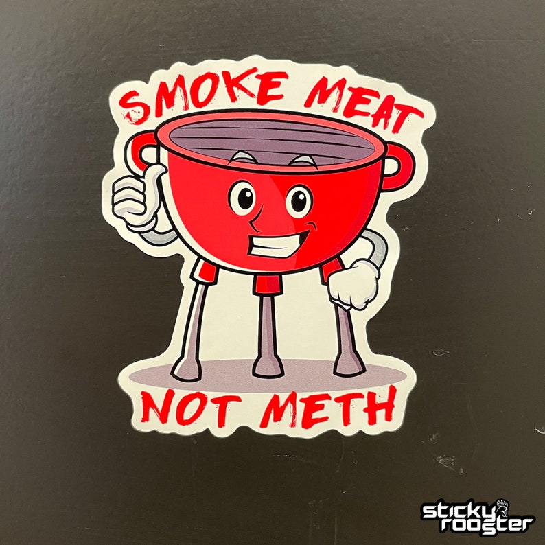 Smoke Meat Not Meth sticker with a little grill giving a thumbs up.