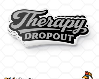 Therapy Dropout sticker | Waterproof Vinyl Decal, Multiple Sizes | Free Shipping option