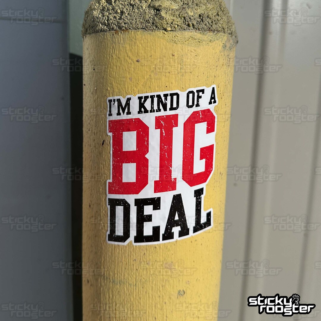 I'm Kind of a Big Deal Sticker - Multiple Sizes Available - FREE ...