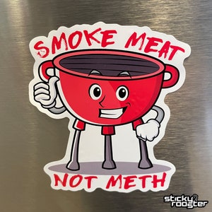 Smoke Meat Not Meth sticker with a little grill giving a thumbs up.