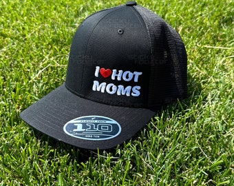 I Love Hot Moms embroidered hat - funny and cool cap!