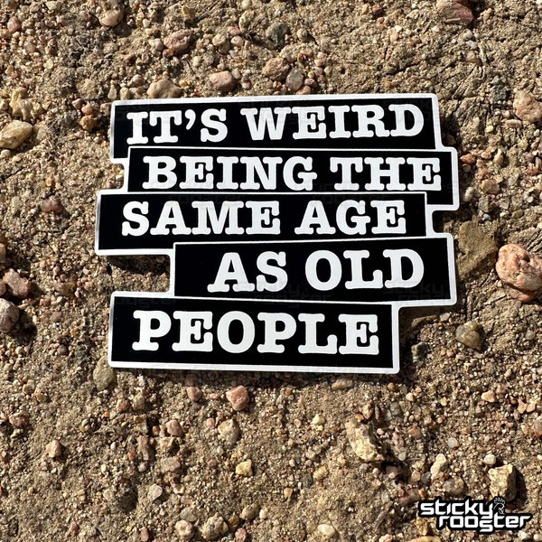 It's weird being the same age as old people sticker with FREE shipping! Multiple sizes available! Waterproof decal stickers