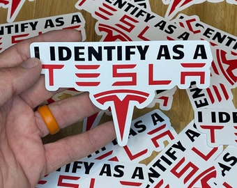 I Identify as a Tesla sticker - Multiple Sizes Available - FREE shipping!