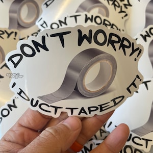 Don&#39;t worry! I Duct Taped It! sticker | waterproof | decal | sticker | peel and stick | truck sticker | car sticker | funny | humor