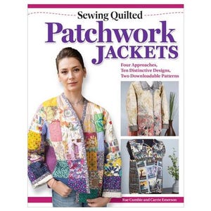 May include: A woman wearing a colorful patchwork jacket is featured on the cover of a book titled "Sewing Quilted Patchwork Jackets." The book cover also displays two examples of quilted jackets and the text "Four Approaches, Ten Distinctive Designs, Two Downloadable Patterns."