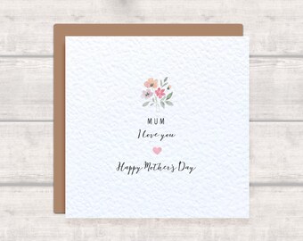 Mum Mother's Day Card - Simple Pretty Floral Card - Mum I Love You Happy Mother's Day - Elegant Card for Mum