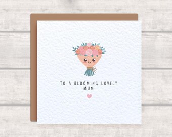 Mum Card - To a Blooming Lovely Mum Card for Mother's Day or Mum's Birthday - Cute Kawaii Bouquet of Flowers