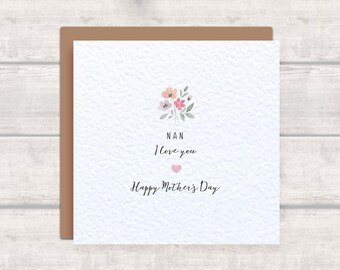 NAN Mother's Day Card - Simple Pretty Floral Card - Nan I Love You Happy Mother's Day - Elegant Card for Nan