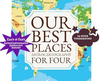 AstroCartography Report for Four: Best Places Guide (PDF)