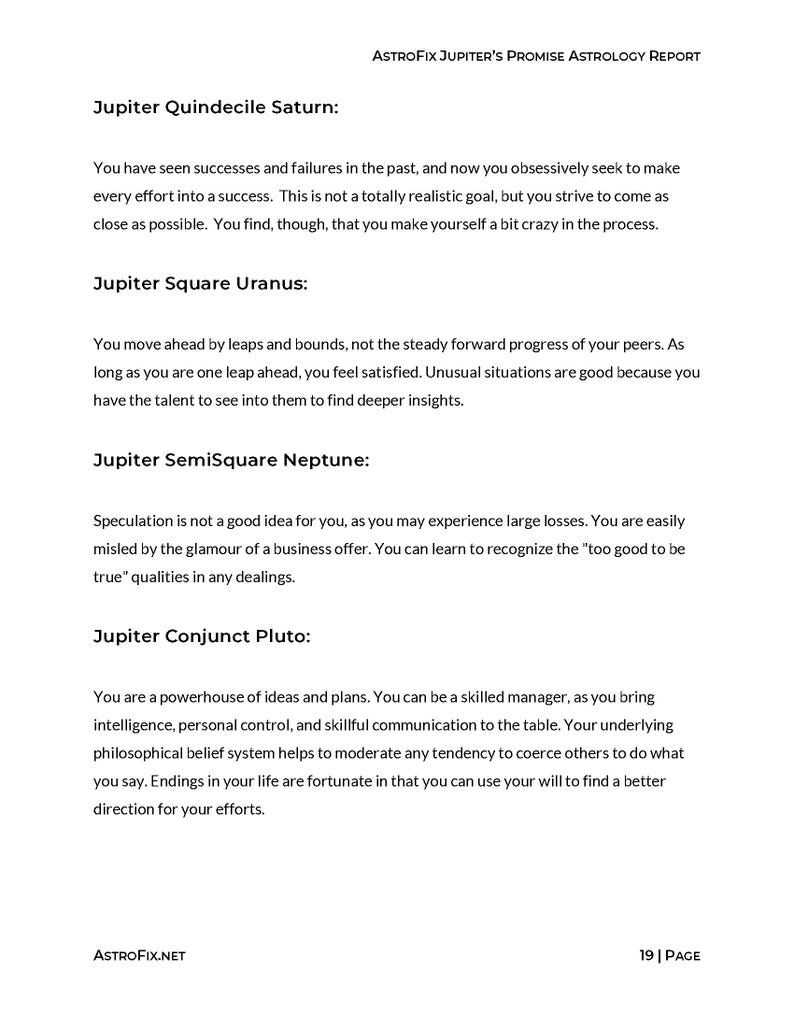 Jupiters Promise Lifetime Astrology Report, Explore a lifetime of personal Jupiter Return aspects with this custom astrology reading. This personalized digital astrology report has 100 years of Jupiter Returns in your natal chart. Ready in 24 hours.