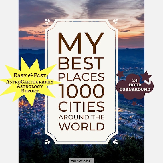 My Best Places Around the World Global AstroCartography Report • 1000 Cities Ranked • Birth Chart Location List • Digital PDF