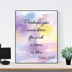 Perhaps You Were Born For Such A Time As This | Esther 4:14 | Art Print