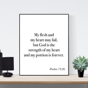 My Flesh And My Heart May Fail | God Is The Strength Of My Heart | Christian Wall Art | Psalm 73:26 | Gift | Scripture Art Print
