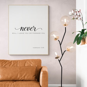 Never Will I Leave You Or Forsake You | Hebrews 13:5 | Christian Decor | Christian Wall Art | Housewarming Gift | Scripture Art Print