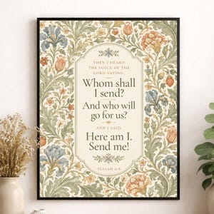 May include: A framed wall art print featuring a cream-colored central panel with the text: Then I heard the voice of the Lord saying, Whom shall I send? And who will go for us? And I said, Here am I. Send me! Isaiah 6:8, surrounded by floral motifs.