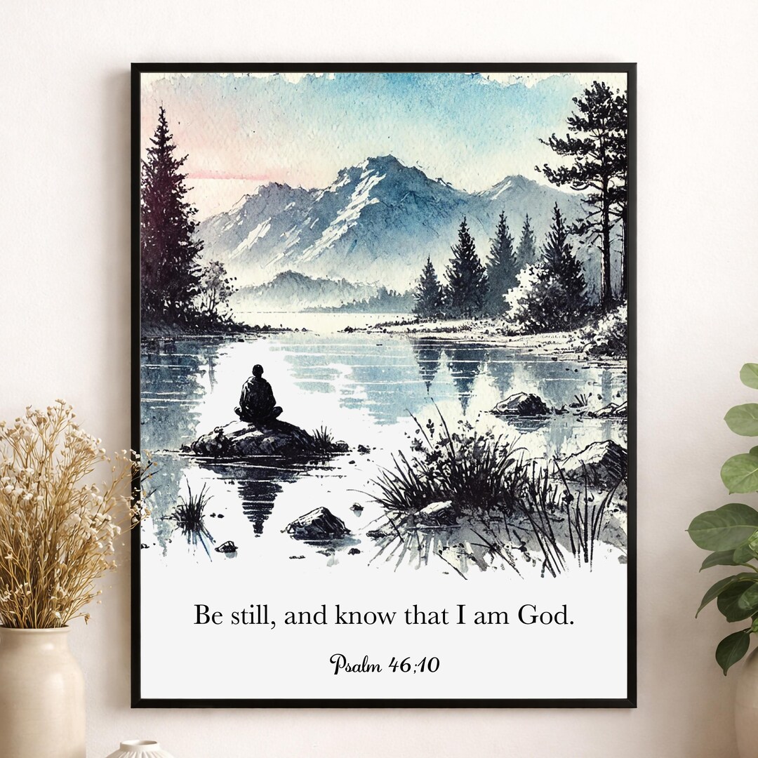 Psalm 46:10 Wall Art Print | Be Still and Know That I Am God | Bible ...