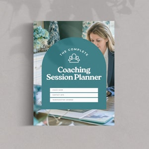 May include: The Complete Coaching Session Planner, a teal blue and white planner with a graphic of three people, the words "The Complete Coaching Session Planner" and spaces to fill in the coach's name, contact info, and year/duration covered.