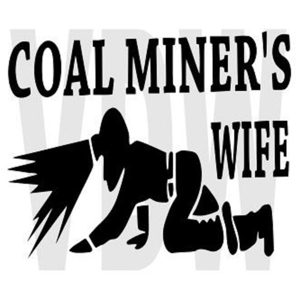 Coal Miner's wife Cutting Files Silhouette SVG, DXF and EPS vinyl cut Files, for Cameo and Cricut Explore machines