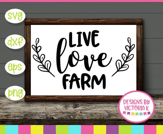 Live Love Farm Farm Svg Farm Clipart Cut Files Svg Dxf Etsy