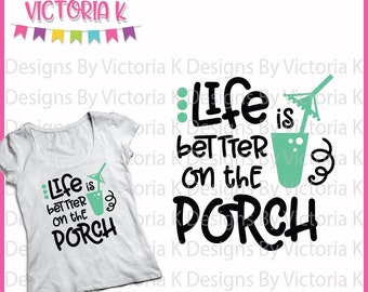 Life is better on the porch, Summer, Vacation, Tshirt SVG, PNG, EPS Files, Cricut Design Space, Vinyl cut Files