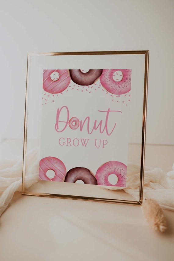 donut grow up sign // donut birthday party, donut theme, donuts, sprinkles, birthday party, girl, blush pink, printable baby shower sign