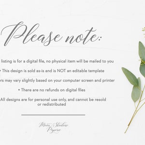 May include: A white background with a handwritten note that reads "Please note:" followed by a list of bullet points. The bullet points state that the listing is for a digital file, the design is sold as-is and is not an editable template, colors may vary slightly based on the computer screen and printer, there are no refunds on digital files, and all designs are for personal use only and cannot be resold or redistributed. A sprig of eucalyptus is in the bottom right corner of the image.