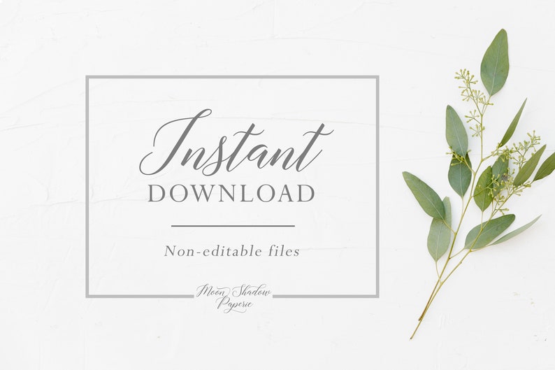 May include: A white background with a gray rectangle containing the text "Instant Download" and "Non-editable files". Below the rectangle is the text "Moon Shadow Paperie". A sprig of eucalyptus is on the right side of the image.