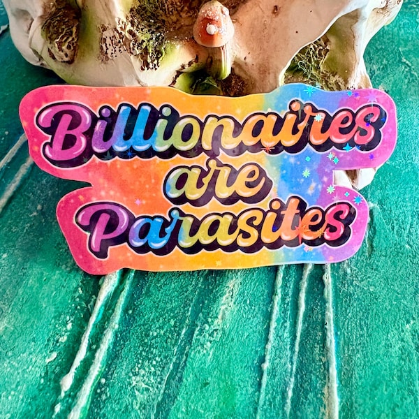 Handmade Billionaires are Parasites Sticker (holographic)