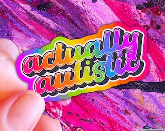 Actually Autistic Neurodivergent Sticker | Spoonie Sticker | Neurospicy Sticker | Disability Acceptance Sticker | Rainbow Sticker | audhd af