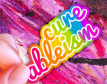 Cure Ableism | Neurodivergent Sticker | Spoonie Sticker | Rainbow Sticker | Neurospicy Sticker | Disability Awareness| Disability Pride Flag