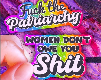 Feminist Holographic Sticker Set: F the Patriarchy, Women Don't Owe You