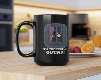 It&#39;s too people-y outside Black mug 11oz