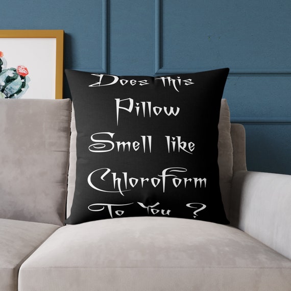 Smell Like Chloroform Square Pillow, Funny Pillow, Horror Fan Gifts,  Inappropriate Pillows 