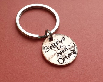 Believe in your dreams Hand Stamped Penny Keychain, Hand Stamped Heart, Special Date, Anniversary, Family, accomplishments, graduation 2020