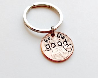 Be the Good Hand Stamped Penny Keychain, inspirational quote, personalized penny, inspirational keychain hand stamped, class of 2020