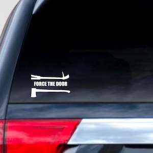 May include: White vinyl decal with a silhouette of two firefighter tools and the text "FORCE THE DOOR".