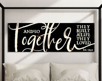 And So Together They Built A Life They Loved Sign, Bedroom Decor, Wedding Anniversary Sign, Over Bed Sign, Living Room Wall Decor,Farmhouse