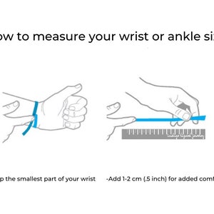 May include: Diagram showing how to measure your wrist or ankle size. The first image shows a hand with a measuring tape wrapped around the wrist. The second image shows a hand holding a measuring tape against a ruler. The text below the images reads: "Wrap the smallest part of your wrist" and "Add 1-2 cm (0.5 inch) for added comfort".