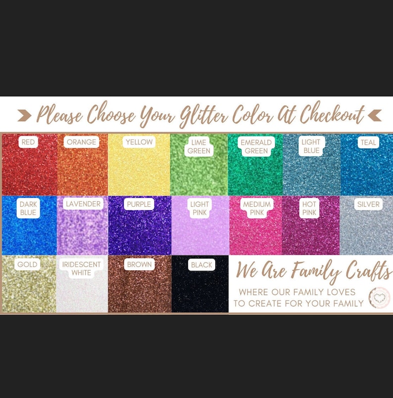 May include: A chart of glitter colors for crafting. The colors include red, orange, yellow, lime green, emerald green, light blue, teal, dark blue, lavender, purple, light pink, medium pink, hot pink, silver, gold, iridescent white, brown, and black. The text "We Are Family Crafts" is at the bottom of the chart.