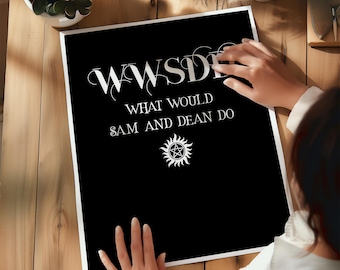 WWSDD Quote Print, What Would Sam and Dean Do, Supernatural Fan Art, Winchesters