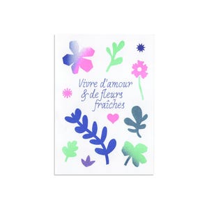 Carte Vivre d'amour et de fleurs fraîches : illustration fleurs, risographie, couleurs fluo, passion fleurs, bouquet éternel illustré