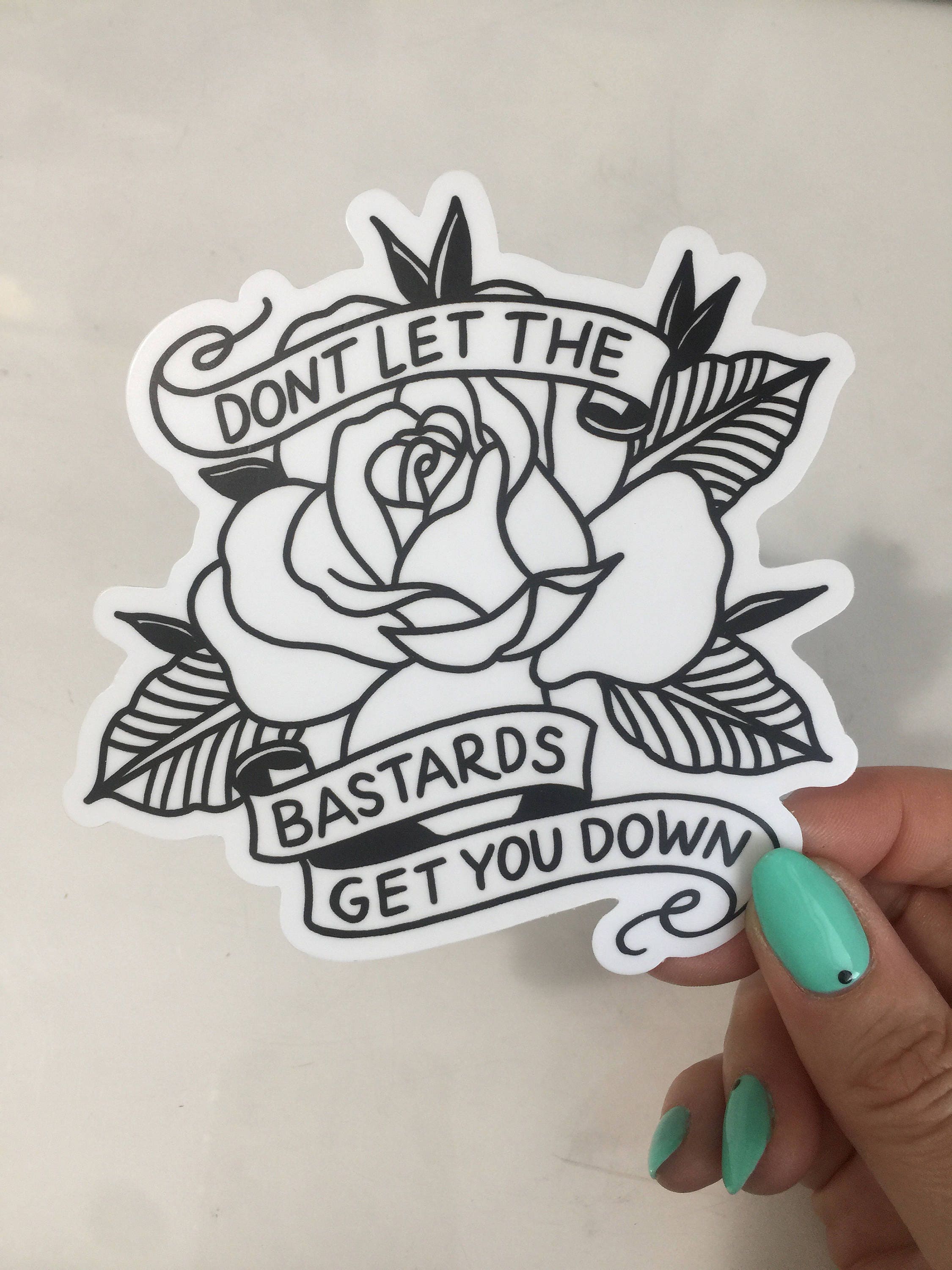 Don't let the bastards get you down sticker