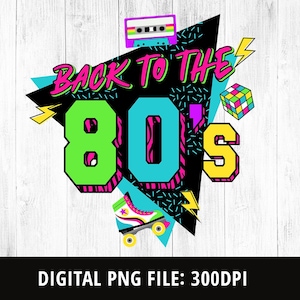 De volta aos anos 80 PNG Sublimação, anos 80 Sublimação PNG, anos 80 Retro, anos 80 T-shirt, anos 80 Clipart, anos 80 Aniversário, anos 80 Neon, Download instantâneo