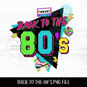 Back to the 80s PNG Sublimation, 80s Sublimation PNG, 80s Retro, 80s T-shirt, 80s Clipart, 80s Birthday, 80s Neon, Instant Download
