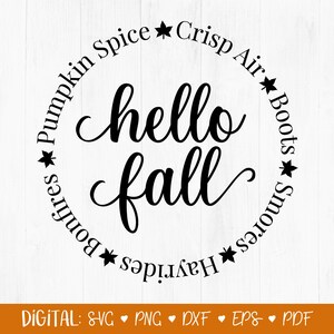 May include: Black and white graphic design with the text "hello fall" in a circle. The circle is surrounded by the text "Pumpkin Spice", "Crisp Air", "Boots", "Smores", "Hayrides", and "Bonfire".