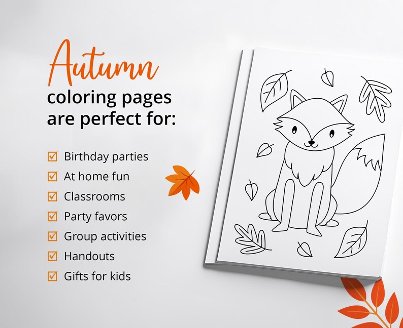May include: Black and white line art coloring page featuring a fox sitting among autumn leaves. The text "Autumn coloring pages are perfect for:" is listed with checkmarks next to the following: Birthday parties, At home fun, Classrooms, Party favors, Group activities, Handouts, Gifts for kids.