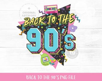 Back to the 90s PNG Sublimation, 90s PNG, 90s Retro, Love 90s, 90s T-shirt, 90s Clipart, 1990s Birthday, 90s Memphis, Instant Download