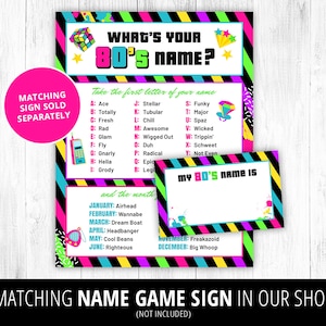 May include: A printable 80's themed party game sign with neon colors and black stripes. The sign says "What's your 80's name?" and includes a list of letters and corresponding 80's slang words. The sign also includes a blank space for players to write their 80's name.